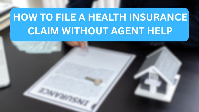 how to file a health insurance claim without agent help